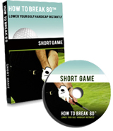 How To Break 80 Short Game DVD